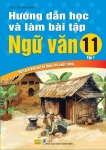 HƯỚNG DẪN HỌC VÀ LÀM BÀI TẬP NGỮ VĂN LỚP 11 - TẬP 1 (Bộ sách Kết nối tri thức với cuộc sống)